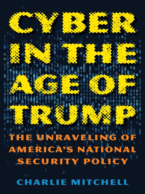 Title details for Cyber in the Age of Trump by Charlie Mitchell - Available